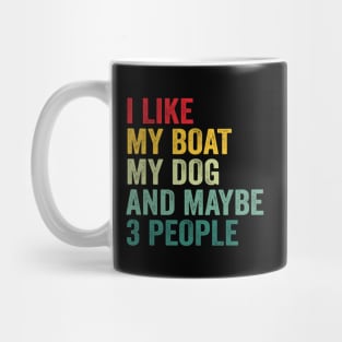 I Like My Boat My Dog And Maybe 3 People Mug